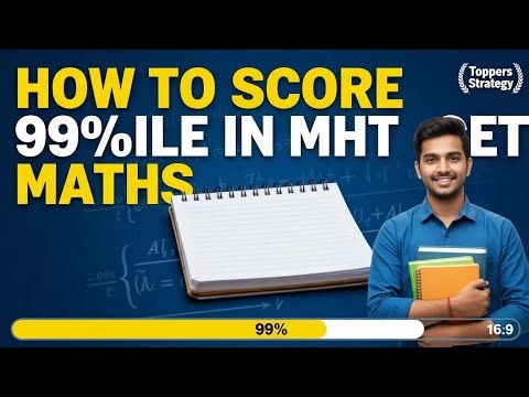99%ile in MHT CET Maths: Exact Strategy (No Coaching Needed)