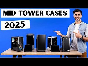 5 Best Mid-Tower Cases 2025 – Budget to Premium Options!