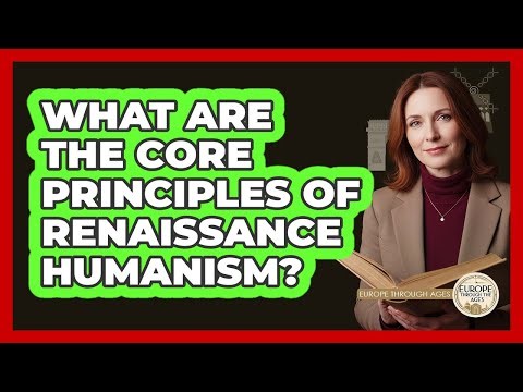 What Are The Core Principles Of Renaissance Humanism?