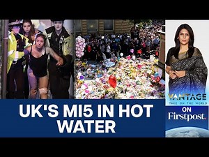 22 Killed, 100 Injured: UK's MI5 Sued By 2017 Manchester Attack Victims | Vantage with Palki Sharma