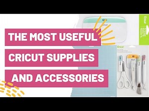 The Most Useful Cricut Supplies and Accessories