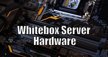 What is Whitebox Server Hardware? (a.k.a. White Boxes)
