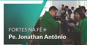 Conheça a caminhada vocacional do Pe. Jonathan