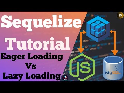#19 Eager Loading Vs Lazy Loading in Sequelize | Eager Loading in Sequelize~LazyLoading in Sequelize