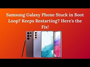 Samsung Galaxy Phone Stuck in Boot Loop? Keeps Restarting? Here's the Fix!