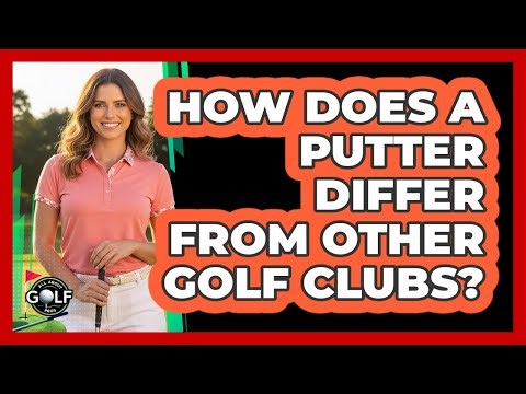 How Does A Putter Differ From Other Golf Clubs?