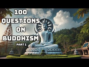 100 Questions on Buddhism - Issues About Buddhism Explained Super Clearly - Part 1