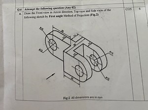 Draw the Front view in Arrow direction, Top view and Side view ... | Filo