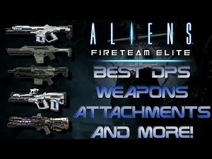 Best DPS Weapons Attachments AND MORE! | Aliens: Fireteam Elite