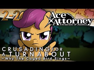 [2-2] Ace Attorney: Elements of Justice ~ Why The Caged Bird Sings