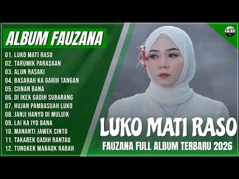 FAUZANA - LAGU MINANG TERBARU FULL ALBUM TERPOPULER 2026 - LUKO MATI RASO - TARUMIK PARASAAN