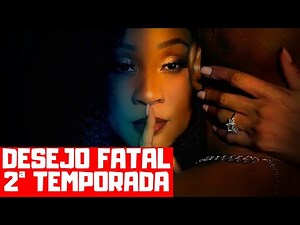 DESEJO FATAL 2ª TEMPORADA NA NETFLIX VAI ACONTECER?