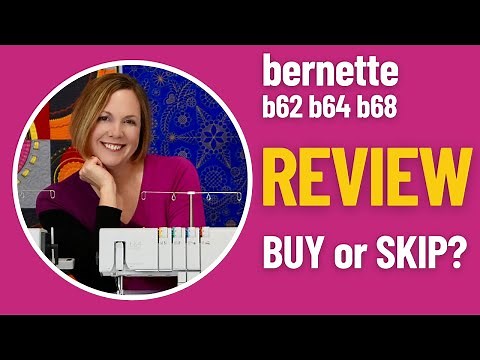 bernette b62 b64 b68 Serger REVIEW - BUY or SKIP?