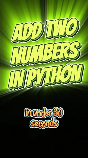 Add Two Numbers in Python (Step by Step in 60 Seconds!)