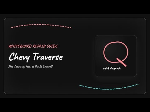 Chevy Traverse Not Starting: How to Fix It Yourself