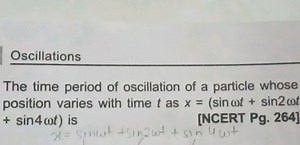 OscillationsThe time period of oscillation of a particle whose... | Filo