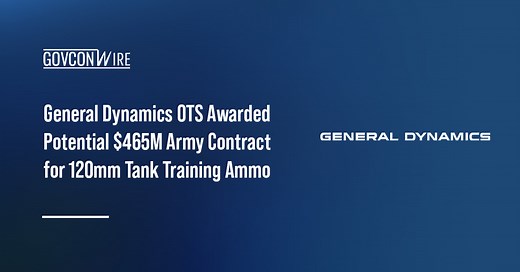 General Dynamics OTS Awarded Potential $465M Army Contract for 120mm Tank Training Ammo - GovCon Wire