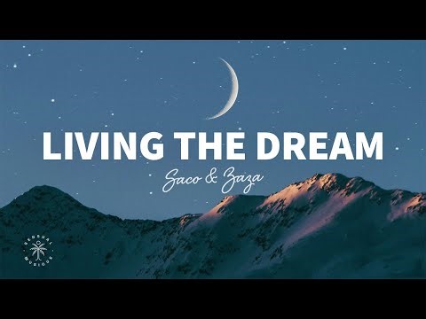 Saco, Zaza - Living the Dream (Lyrics)