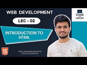 Lecture 2: Introduction to HTML for Beginners | HTML Tags, Elements, Creating First Webpage