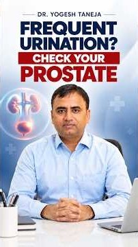 Frequent Urination? Check Your Prostate | Signs of Prostate Problems | Dr. Yogesh Taneja