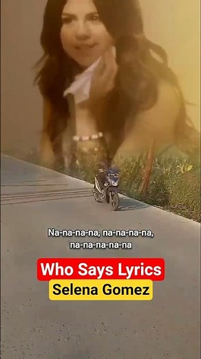 Selena Gomez - Who Says Lyrics