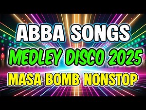 ABBA SONGS MEDLEY DISCO 2025 - THE WINNER TAKES IT ALL - FERNANDO - DANCING QUEEN - DISCO TRAXX
