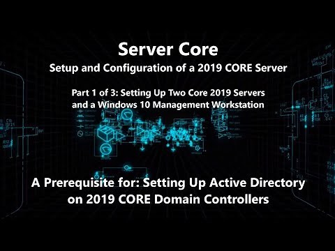 Installing and Configuring 2019 Core Server and Windows Admin Center Setup (1 of 3)