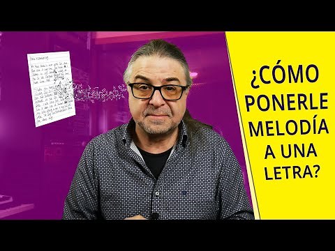 ¿Cómo Ponerle MELODÍA a una LETRA?