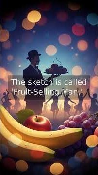 Monty Python’s Catchy Fruit-Selling Man Sketch Revealed