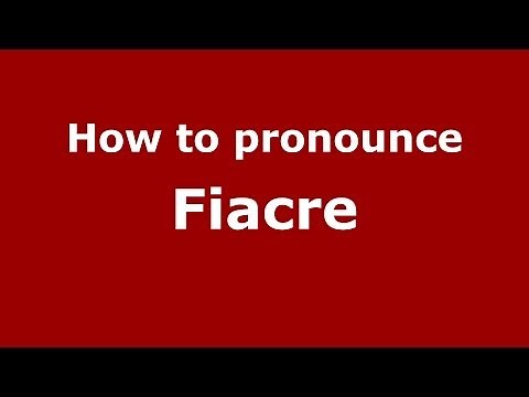How to Pronounce Fiacre - PronounceNames.com