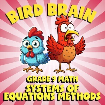 Systems of Equations Methods BIRD BRAIN Math Game - No Prep Grade 9 Review
