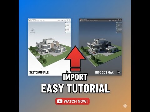 How to Import SketchUp Files into 3ds Max Like a Pro!"