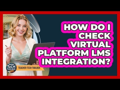 How Do I Check Virtual Platform LMS Integration?