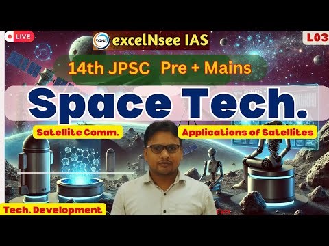 🔥14th JPSC Il L 03 - Space Technology : Application of Satellites , Orbits, Launch Vehicles, Space