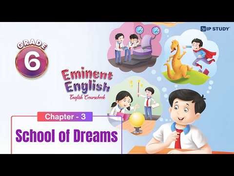School of Dreams | English Coursebook Grade 6 | Chapter 3 | IP Study
