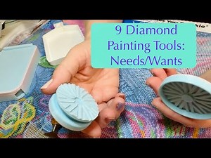 9 Diamond Painting Tools: Needs and Wants