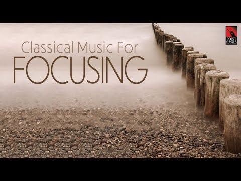 Classical Music for Focusing and Studying | 2+ Hours