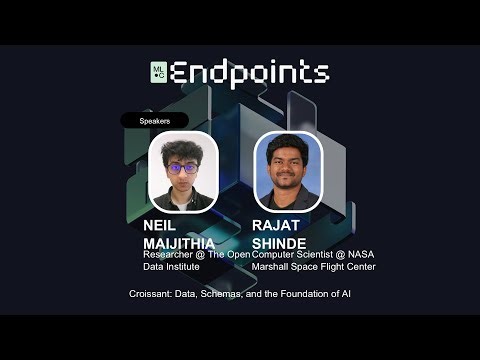 Endpoints 2025: Neil Majithia/Rajat Shinde: Croissant & GeoCroissant: Standardizing Metadata for ML