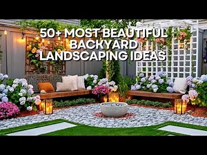 50+ Most Beautiful Backyard Landscaping Ideas To Create Your Own Paradise