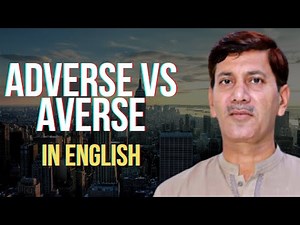 Adverse VS Averse~Use of averse and Use of adverse~Meanings of averse Vs adverse~Common Mistakes~