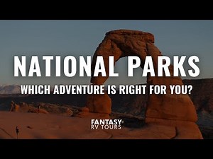 Fantasy RV Tours | Which National Parks RV Adventure is Right for You?