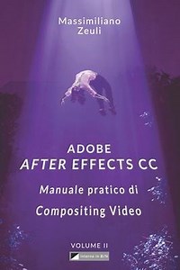 Adobe After Effects CC - Manuale Pratico Di Compositing Vide- Adobe After Effects CC -... | bol