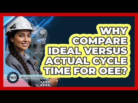 Why Compare Ideal Versus Actual Cycle Time For OEE?
