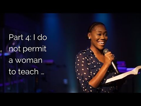 "I do not permit a woman to teach ..." (1 Timothy 2:12–14)