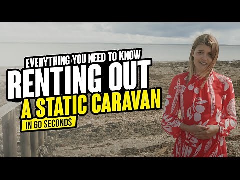 Renting Out A Static Caravan - Everything You Need to Know in 60 seconds