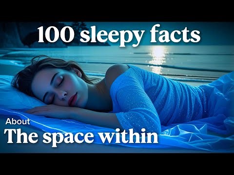 Fall Asleep Fast tonight with the Most Relaxing Facts About the Space Within