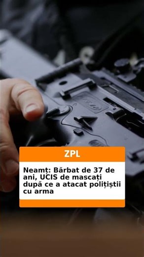 Neamț: Bărbat de 37 de ani, UCIS de mascați după ce a atacat polițiștii cu arma