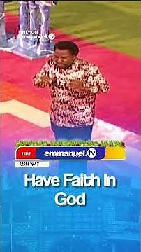 HAVE FAITH IN GOD — Watch now on Emmanuel TV!
