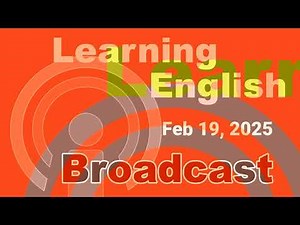 20250219 VOA Learning English Broadcast