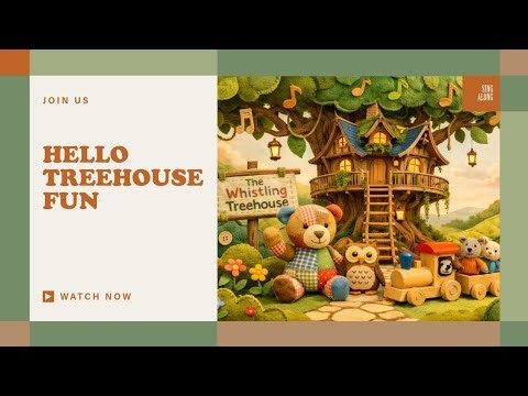 Hello Treehouse 🌳 | Nursery Rhyme for Toddlers | The Whistling Treehouse
